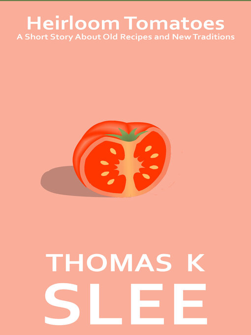 Title details for Heirloom Tomatoes by Thomas K Slee - Available